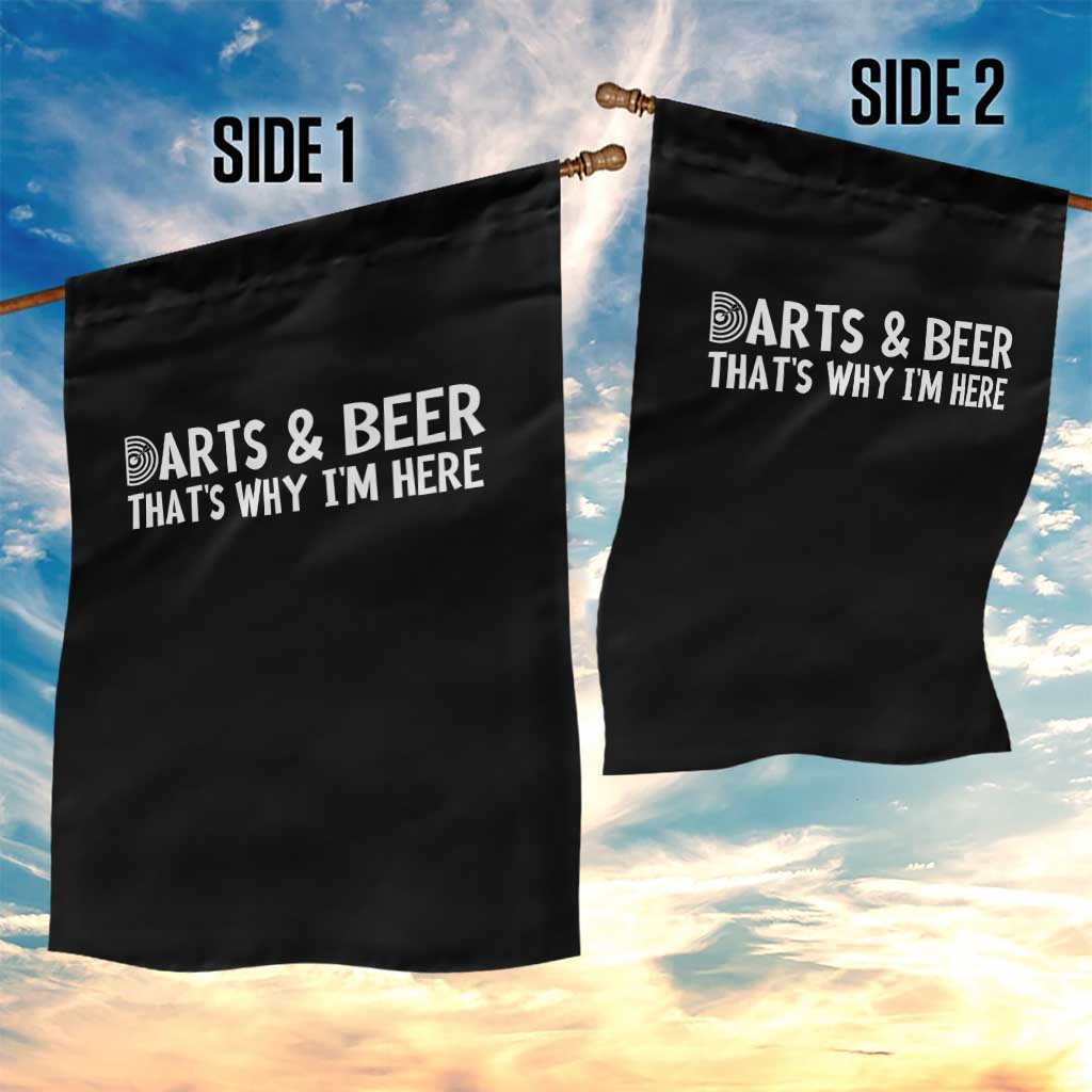 Funny Darts And Beer That Is Why I Am Here Garden Flag Dartist Beer Lover TS12 Print Your Wear