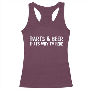 Funny Darts And Beer That Is Why I Am Here Racerback Tank Top Dartist Beer Lover TS12 Maroon Print Your Wear