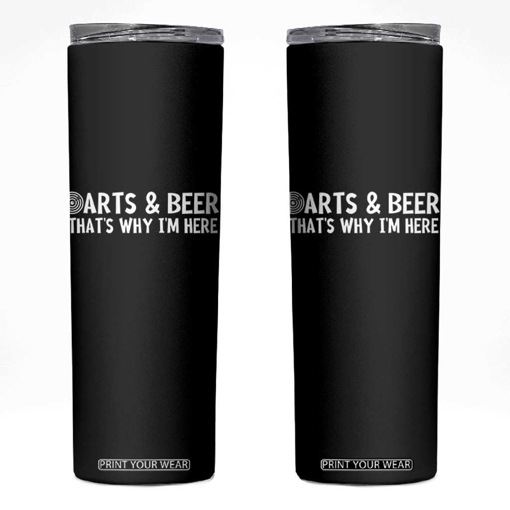 Funny Darts And Beer That Is Why I Am Here Skinny Tumbler Dartist Beer Lover TS12 Black Print Your Wear