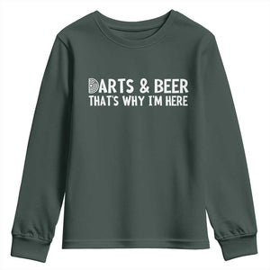 Funny Darts And Beer That Is Why I Am Here Youth Sweatshirt Dartist Beer Lover TS12 Dark Forest Green Print Your Wear