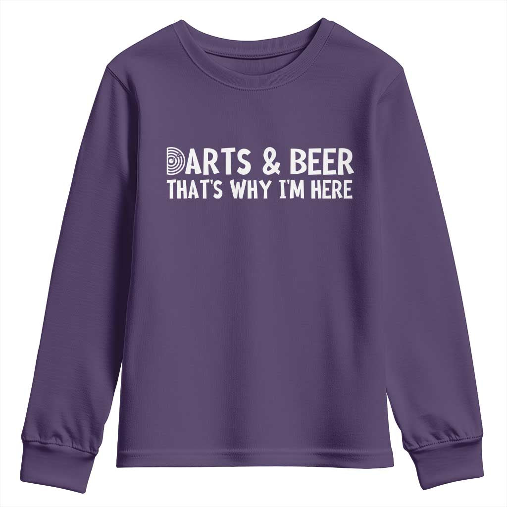 Funny Darts And Beer That Is Why I Am Here Youth Sweatshirt Dartist Beer Lover TS12 Purple Print Your Wear