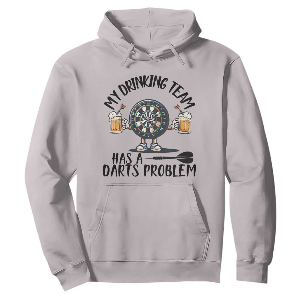 My Drinking Team Has A Darts Problem Hoodie Funny Darts Player Team TS12 Ice Gray Print Your Wear