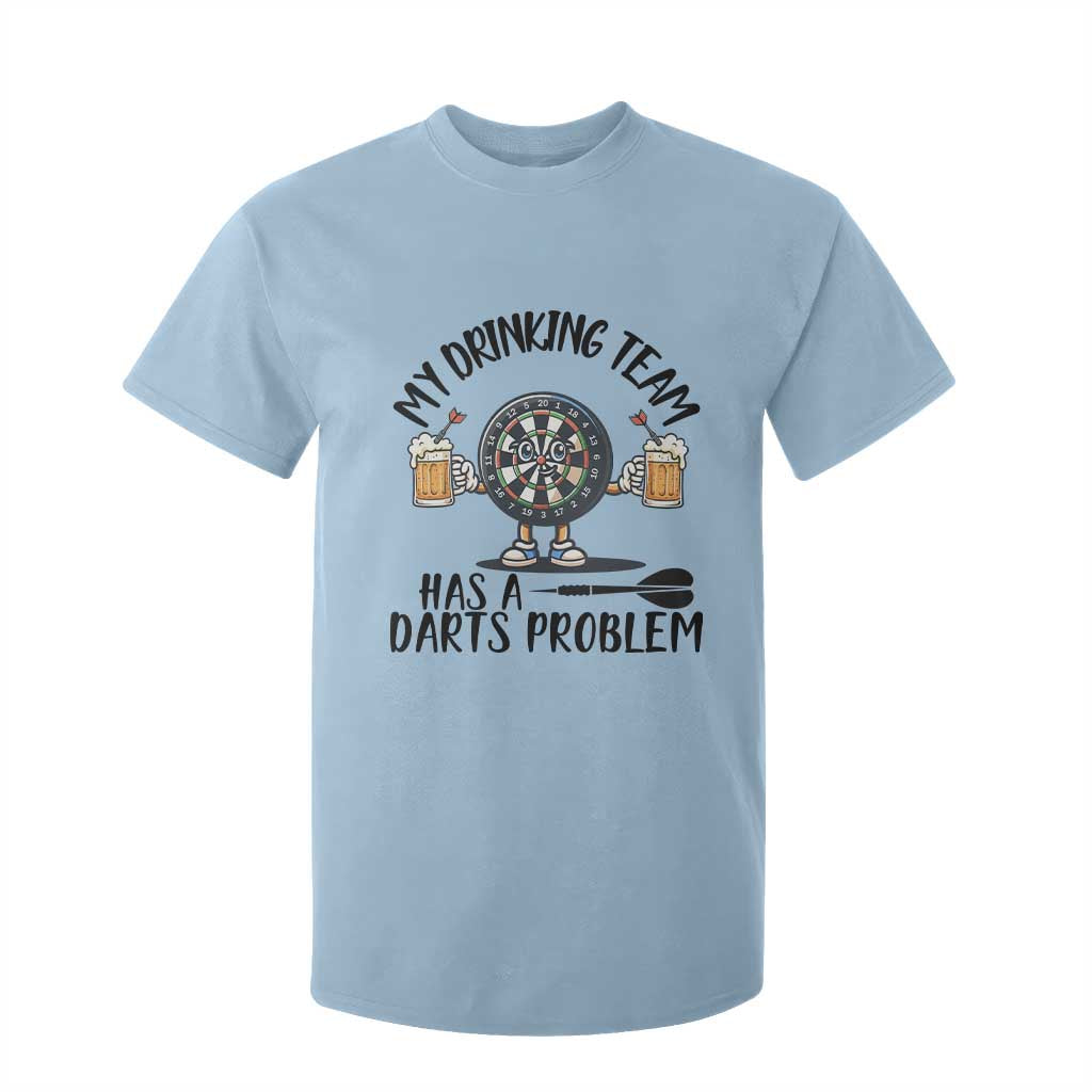 My Drinking Team Has A Darts Problem T Shirt For Kid Funny Darts Player Team TS12 Light Blue Print Your Wear