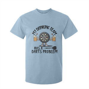 My Drinking Team Has A Darts Problem T Shirt For Kid Funny Darts Player Team TS12 Light Blue Print Your Wear