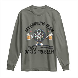My Drinking Team Has A Darts Problem Long Sleeve Shirt Funny Darts Player Team TS12 Military Green Print Your Wear