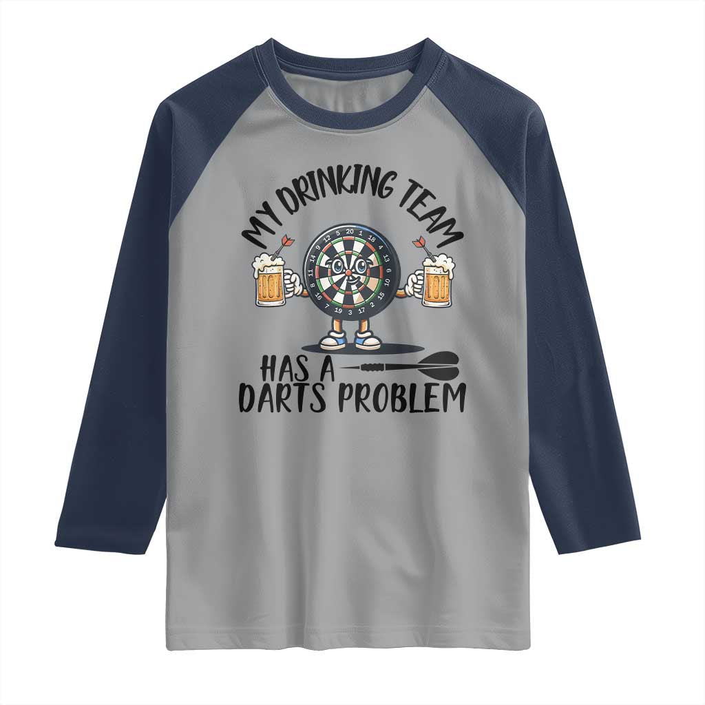 My Drinking Team Has A Darts Problem Raglan Shirt Funny Darts Player Team TS12 Sport Gray Navy Print Your Wear