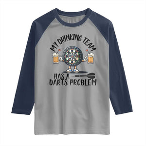 My Drinking Team Has A Darts Problem Raglan Shirt Funny Darts Player Team TS12 Sport Gray Navy Print Your Wear