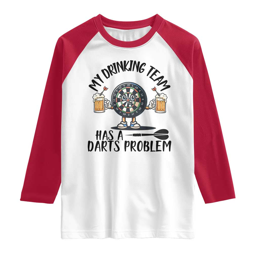 My Drinking Team Has A Darts Problem Raglan Shirt Funny Darts Player Team TS12 White Red Print Your Wear