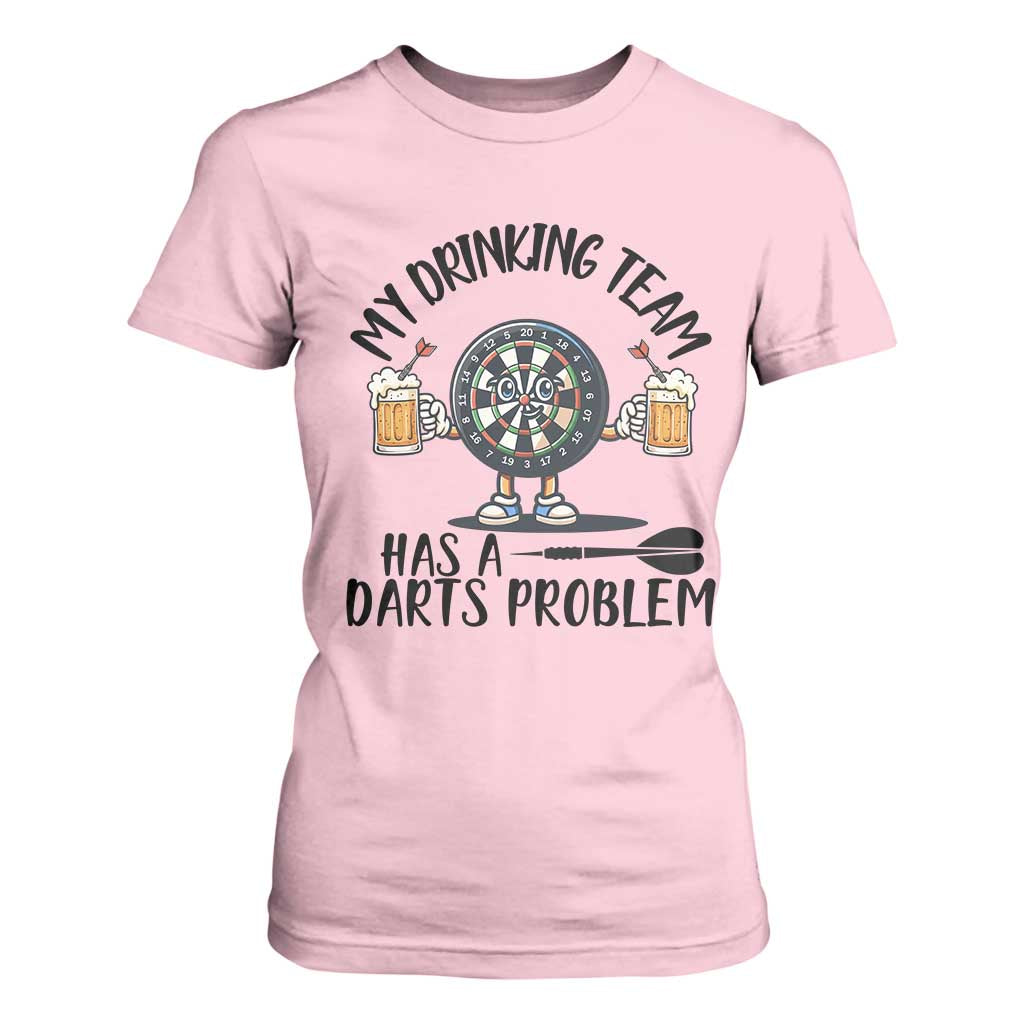 My Drinking Team Has A Darts Problem T Shirt For Women Funny Darts Player Team TS12 Light Pink Print Your Wear