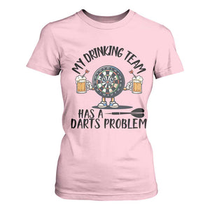 My Drinking Team Has A Darts Problem T Shirt For Women Funny Darts Player Team TS12 Light Pink Print Your Wear