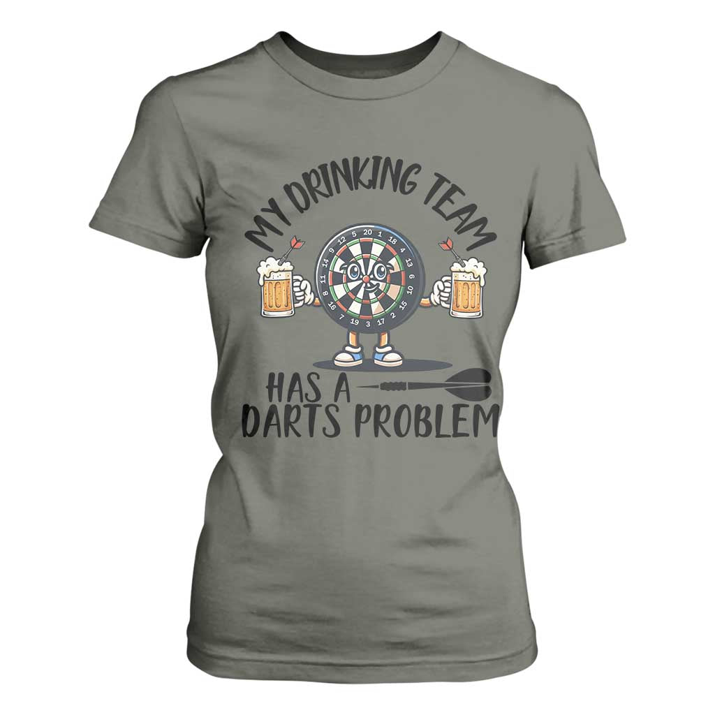 My Drinking Team Has A Darts Problem T Shirt For Women Funny Darts Player Team TS12 Military Green Print Your Wear