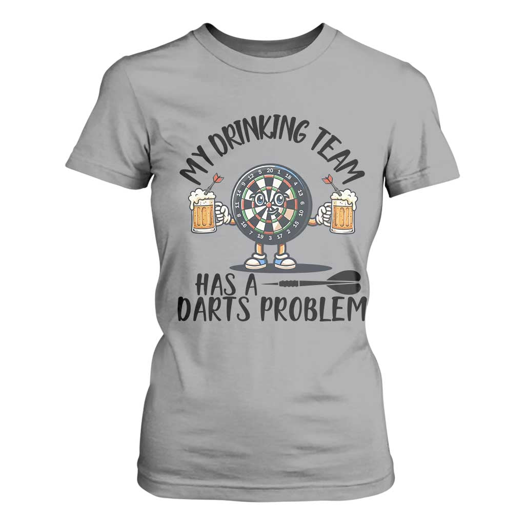 My Drinking Team Has A Darts Problem T Shirt For Women Funny Darts Player Team TS12 Sport Gray Print Your Wear