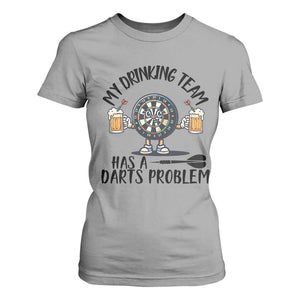 My Drinking Team Has A Darts Problem T Shirt For Women Funny Darts Player Team TS12 Sport Gray Print Your Wear