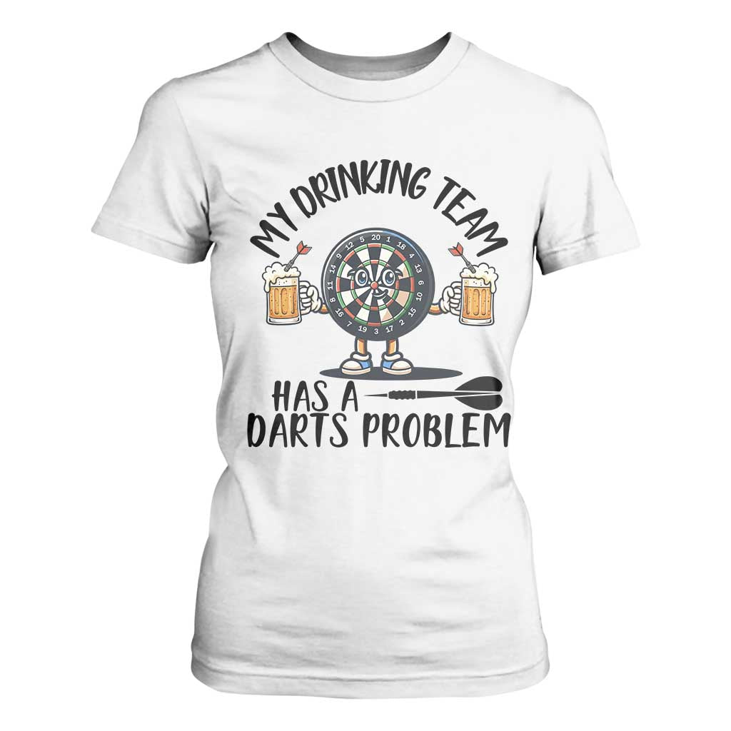 My Drinking Team Has A Darts Problem T Shirt For Women Funny Darts Player Team TS12 White Print Your Wear