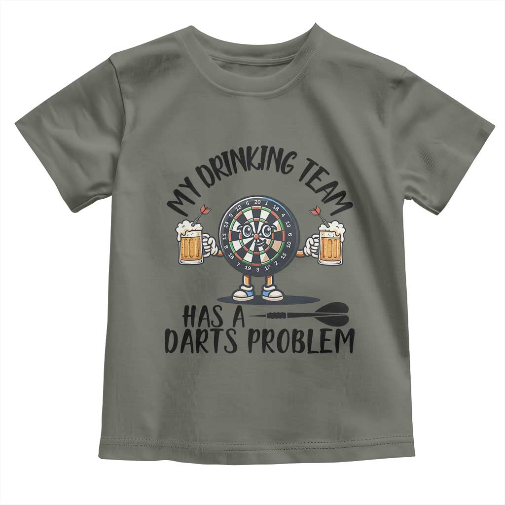 My Drinking Team Has A Darts Problem Toddler T Shirt Funny Darts Player Team TS12 Military Green Print Your Wear