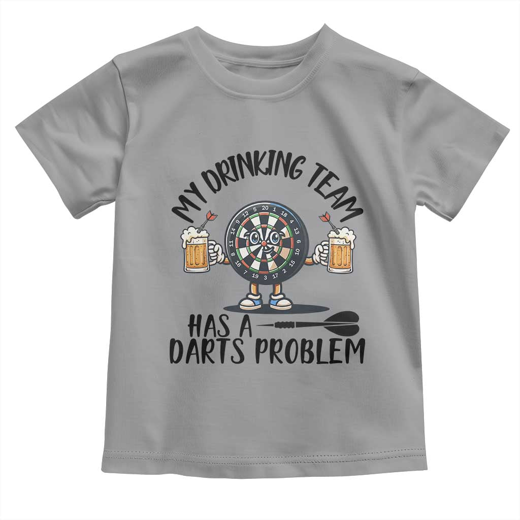 My Drinking Team Has A Darts Problem Toddler T Shirt Funny Darts Player Team TS12 Sport Gray Print Your Wear