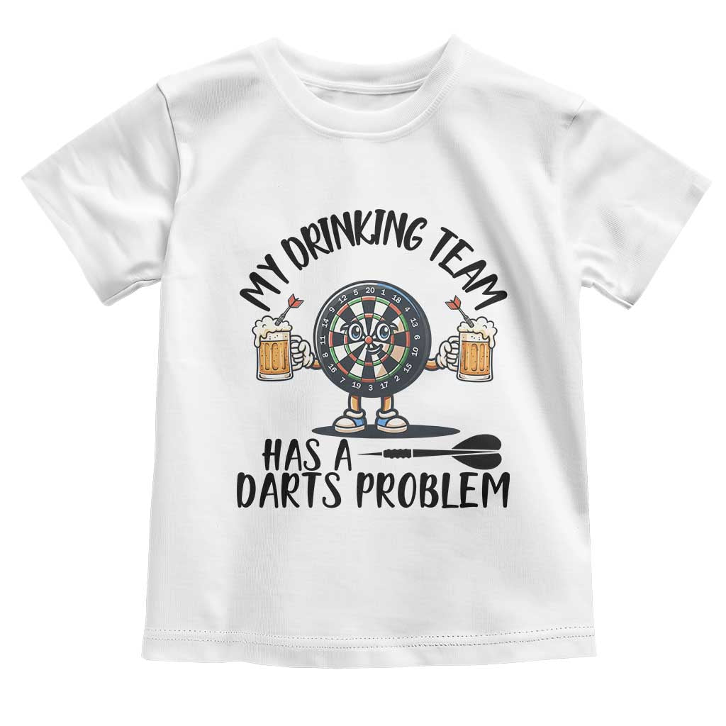 My Drinking Team Has A Darts Problem Toddler T Shirt Funny Darts Player Team TS12 White Print Your Wear