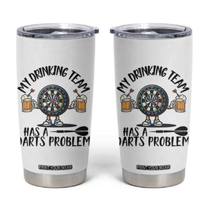 My Drinking Team Has A Darts Problem Tumbler Cup Funny Darts Player Team TS12 White Print Your Wear