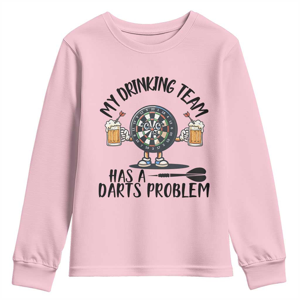 My Drinking Team Has A Darts Problem Youth Sweatshirt Funny Darts Player Team TS12 Light Pink Print Your Wear