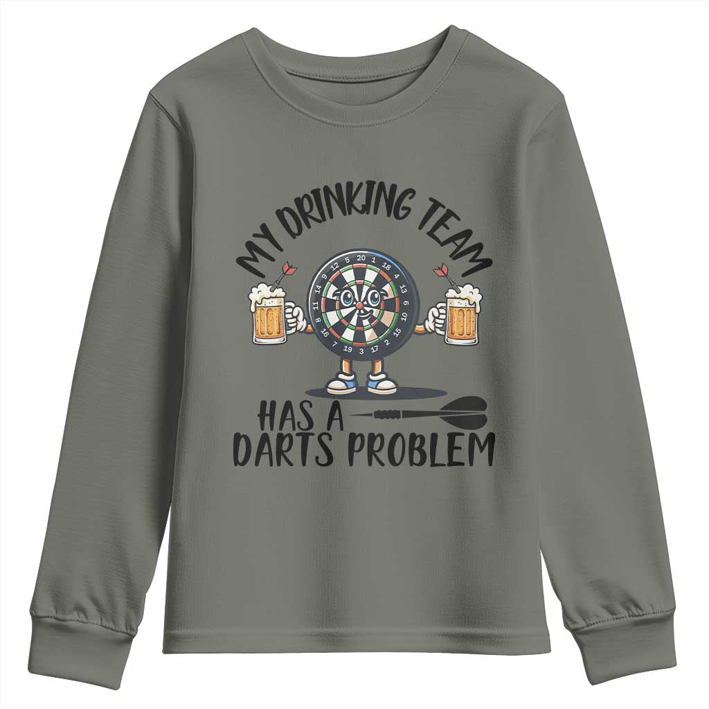My Drinking Team Has A Darts Problem Youth Sweatshirt Funny Darts Player Team TS12 Military Green Print Your Wear