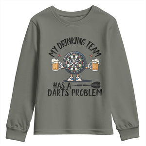 My Drinking Team Has A Darts Problem Youth Sweatshirt Funny Darts Player Team TS12 Military Green Print Your Wear
