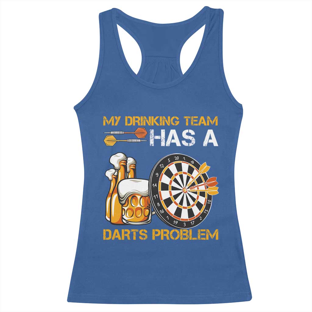 Funny Beer Drinking Darts Problem Racerback Tank Top Dart Player Team Gift TS12 Royal Blue Print Your Wear