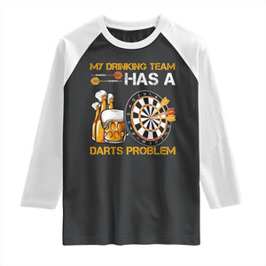 Funny Beer Drinking Darts Problem Raglan Shirt Dart Player Team Gift TS12 Black White Print Your Wear