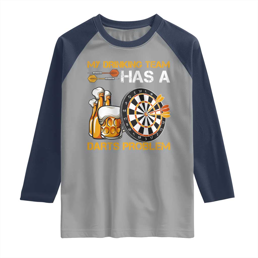 Funny Beer Drinking Darts Problem Raglan Shirt Dart Player Team Gift TS12 Sport Gray Navy Print Your Wear
