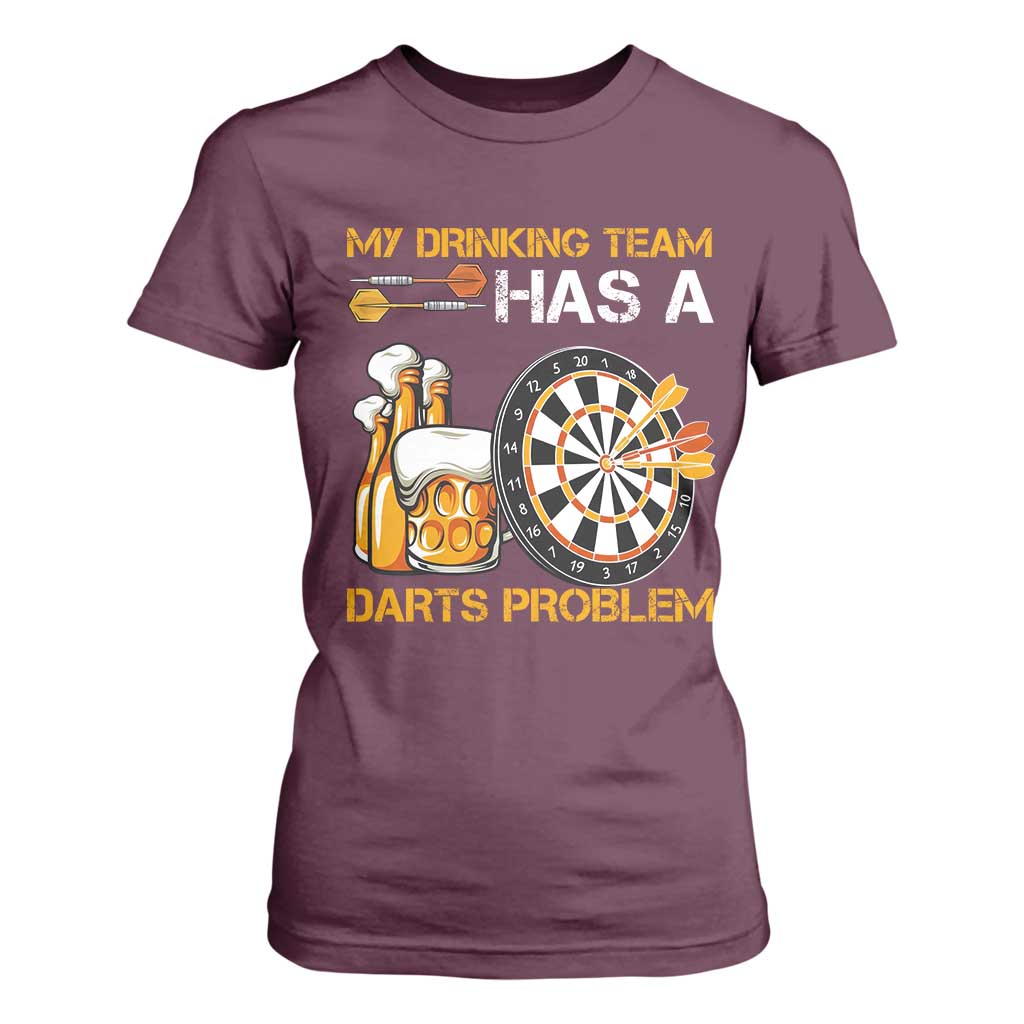 Funny Beer Drinking Darts Problem T Shirt For Women Dart Player Team Gift TS12 Maroon Print Your Wear