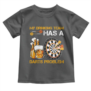 Funny Beer Drinking Darts Problem Toddler T Shirt Dart Player Team Gift TS12 Dark Heather Print Your Wear