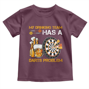 Funny Beer Drinking Darts Problem Toddler T Shirt Dart Player Team Gift TS12 Maroon Print Your Wear