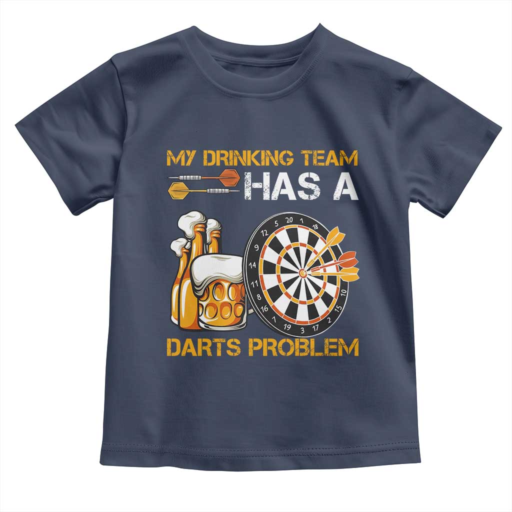 Funny Beer Drinking Darts Problem Toddler T Shirt Dart Player Team Gift TS12 Navy Print Your Wear