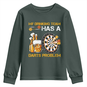 Funny Beer Drinking Darts Problem Youth Sweatshirt Dart Player Team Gift TS12 Dark Forest Green Print Your Wear