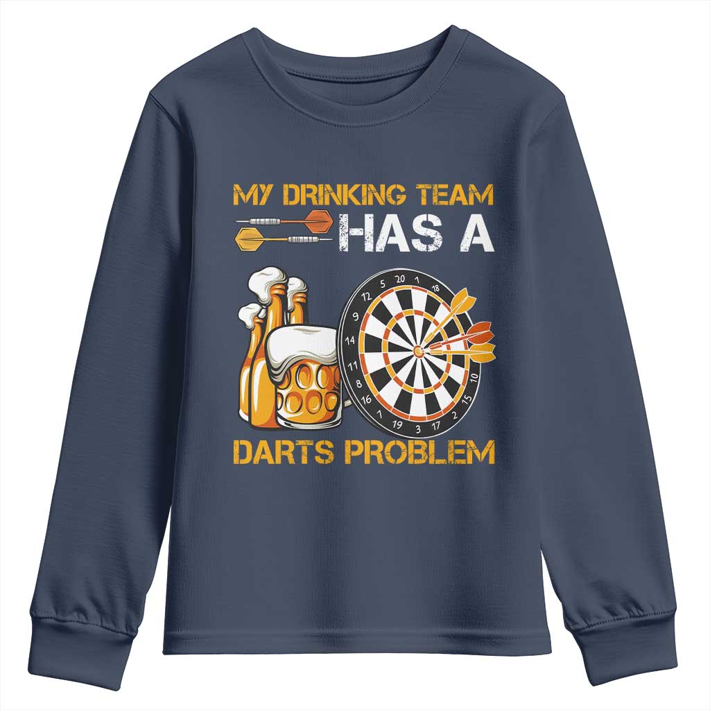 Funny Beer Drinking Darts Problem Youth Sweatshirt Dart Player Team Gift TS12 Navy Print Your Wear