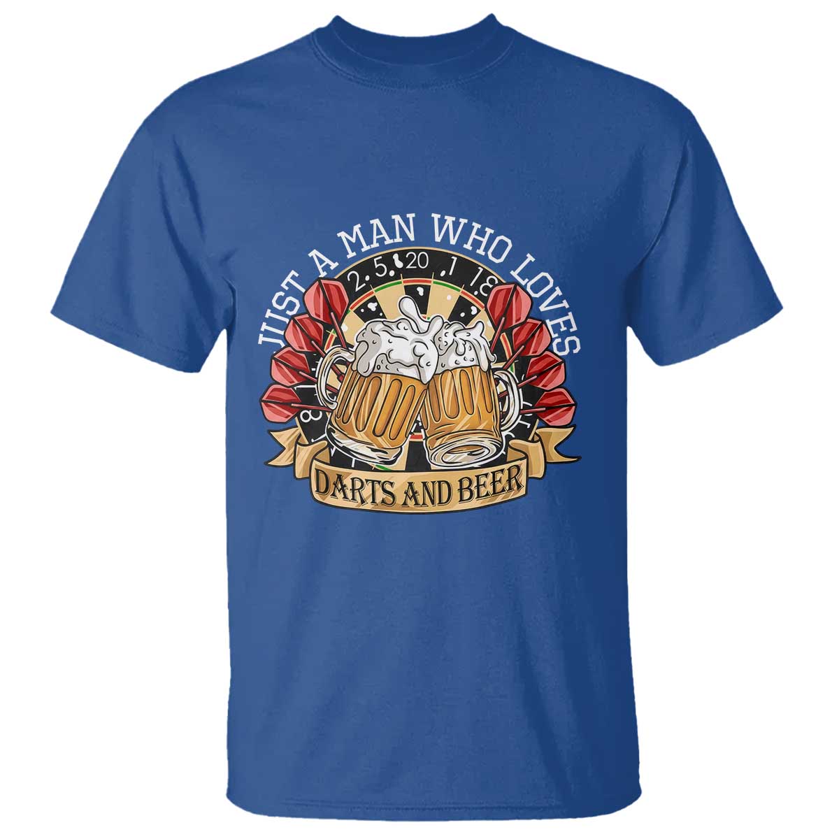 Just A Man Who Loves Darts And Beer T Shirt Funny Dart Player TS12 Royal Blue Print Your Wear