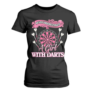 Never Underestimate A Girl Dart Player Gift Idea T Shirt For Women TS12 Black Print Your Wear
