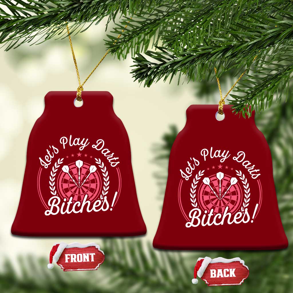 Lets Play Darts Bitches Ceramic Ornament Funny Female Dartist Gift TS12 Print Your Wear
