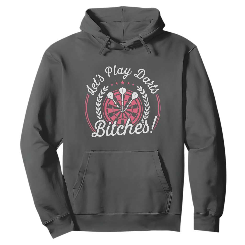 Lets Play Darts Bitches Hoodie Funny Female Dartist Gift TS12 Dark Heather Print Your Wear