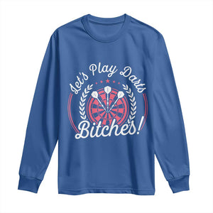 Lets Play Darts Bitches Long Sleeve Shirt Funny Female Dartist Gift TS12 Royal Blue Print Your Wear