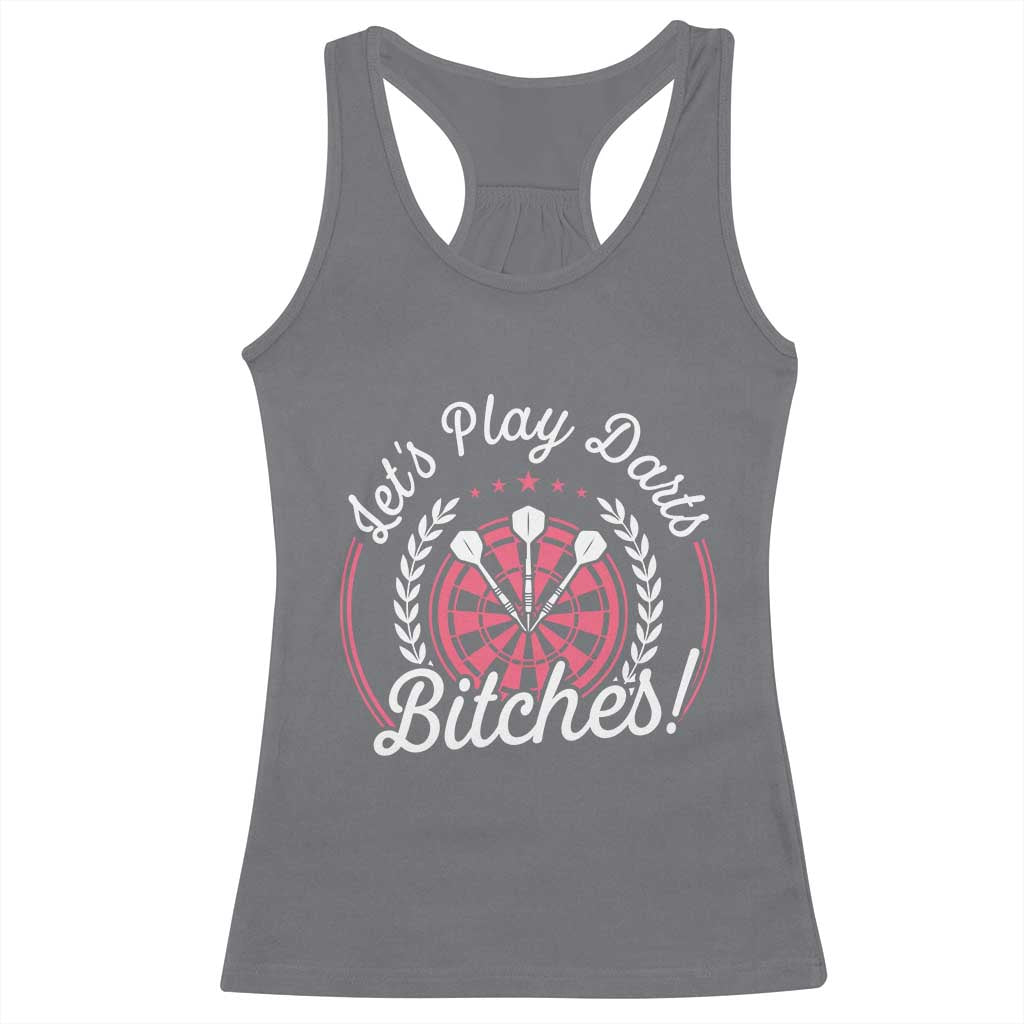 Lets Play Darts Bitches Racerback Tank Top Funny Female Dartist Gift TS12 Charcoal Print Your Wear