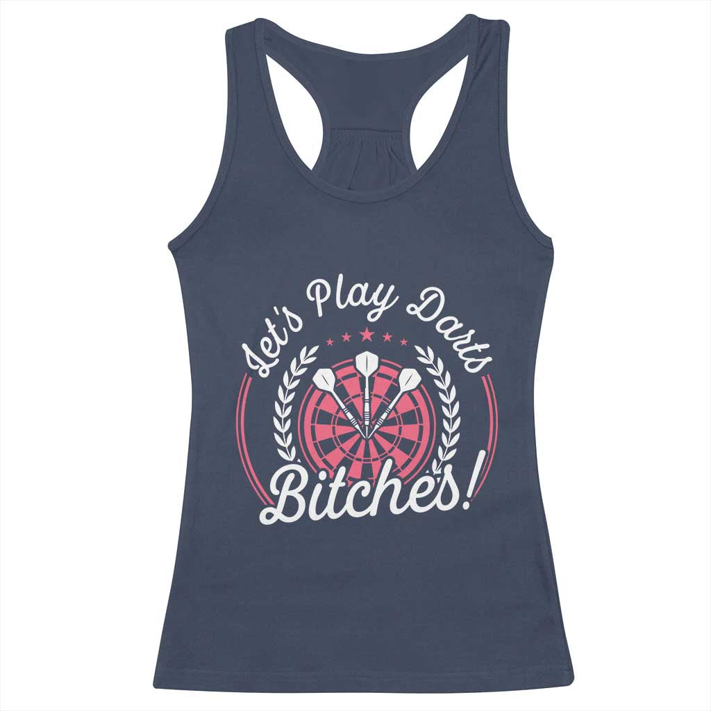 Lets Play Darts Bitches Racerback Tank Top Funny Female Dartist Gift TS12 Navy Print Your Wear