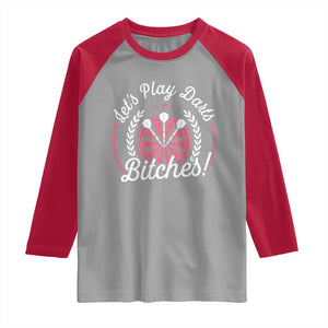 Lets Play Darts Bitches Raglan Shirt Funny Female Dartist Gift TS12 Sport Gray Red Print Your Wear