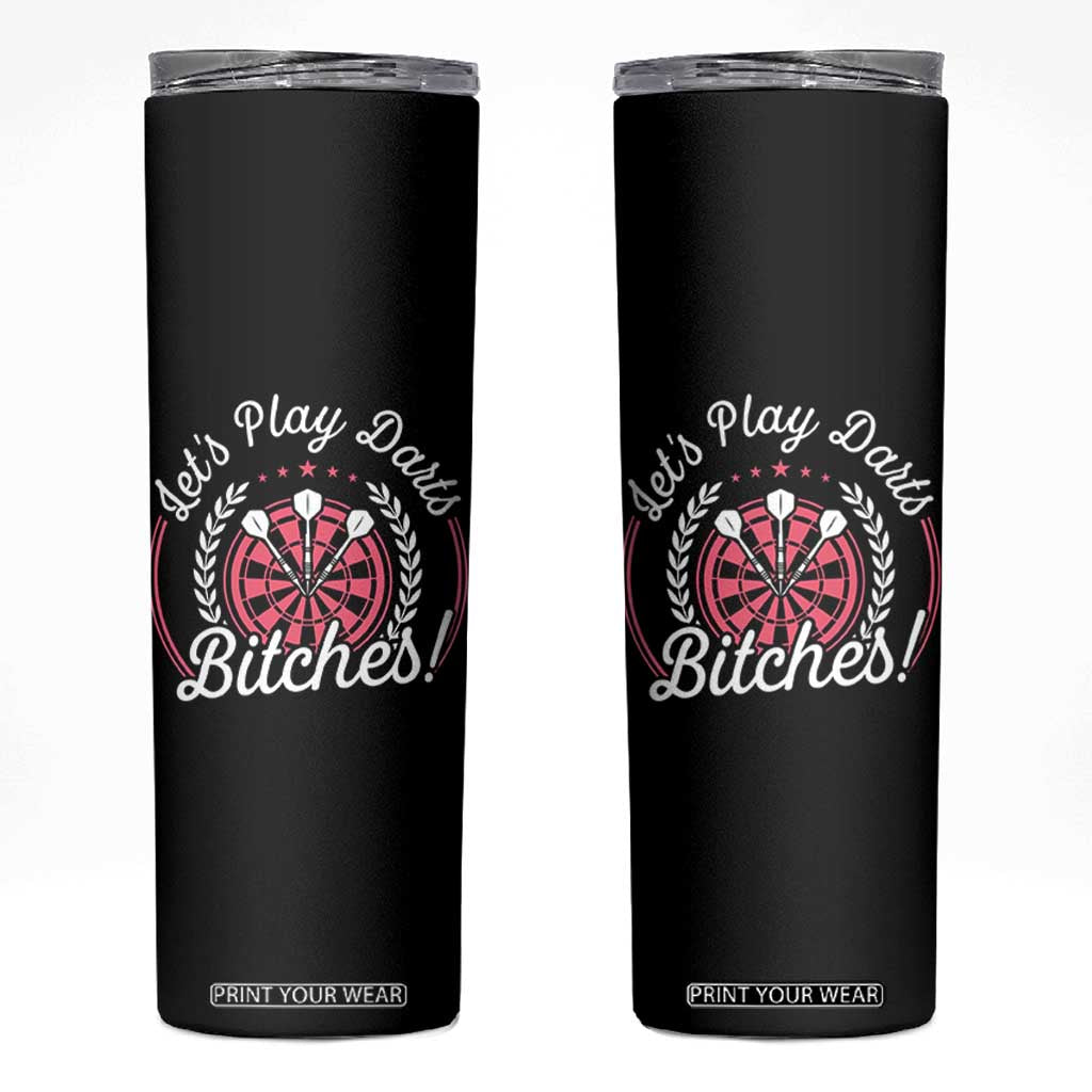 Lets Play Darts Bitches Skinny Tumbler Funny Female Dartist Gift TS12 Black Print Your Wear