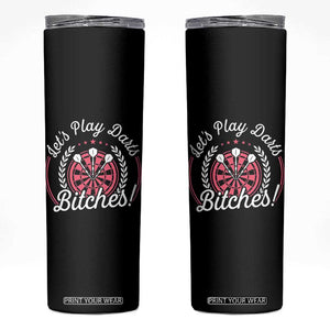 Lets Play Darts Bitches Skinny Tumbler Funny Female Dartist Gift TS12 Black Print Your Wear