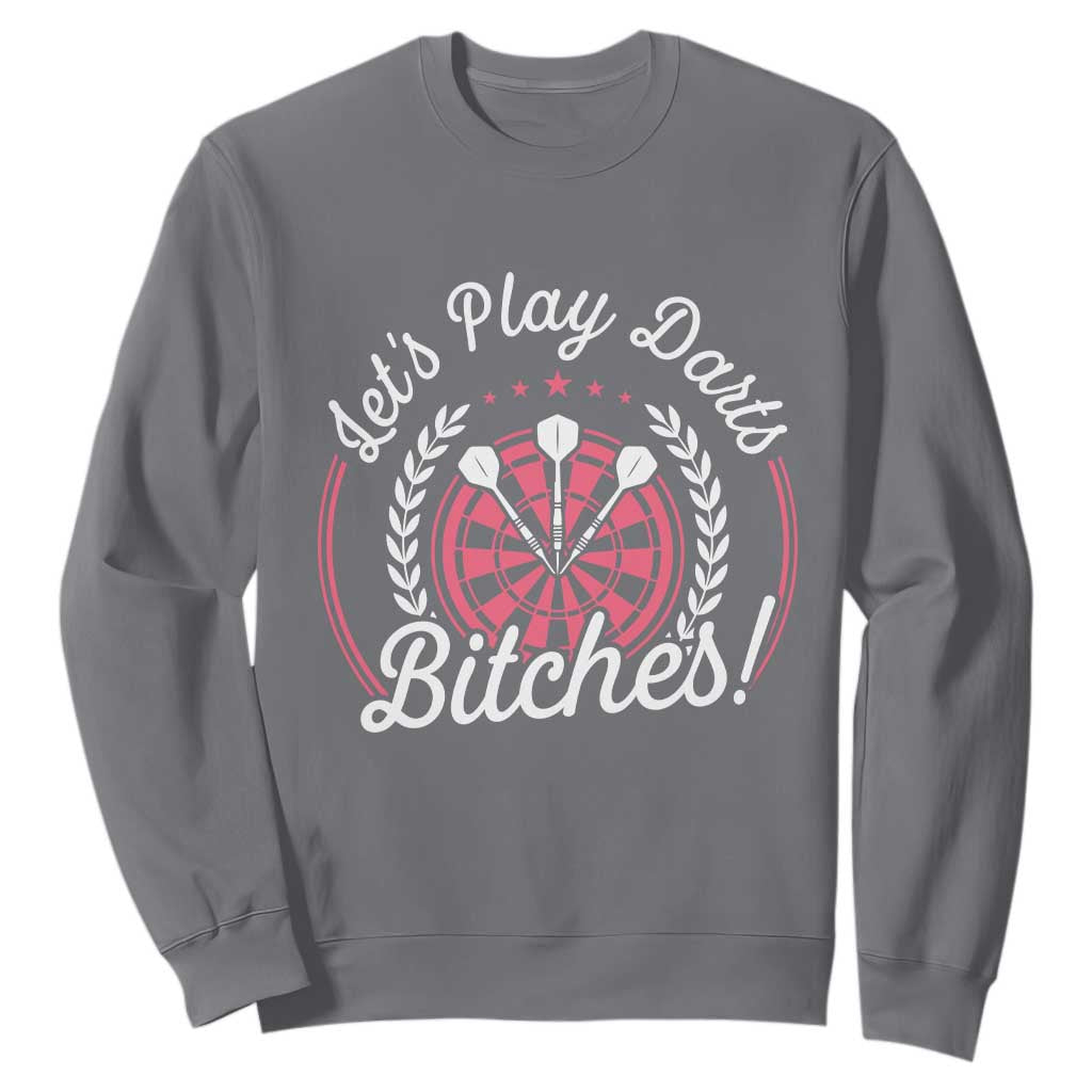 Lets Play Darts Bitches Sweatshirt Funny Female Dartist Gift TS12 Charcoal Print Your Wear