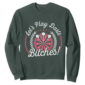 Lets Play Darts Bitches Sweatshirt Funny Female Dartist Gift TS12 Dark Forest Green Print Your Wear