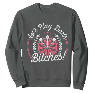 Lets Play Darts Bitches Sweatshirt Funny Female Dartist Gift TS12 Dark Heather Print Your Wear