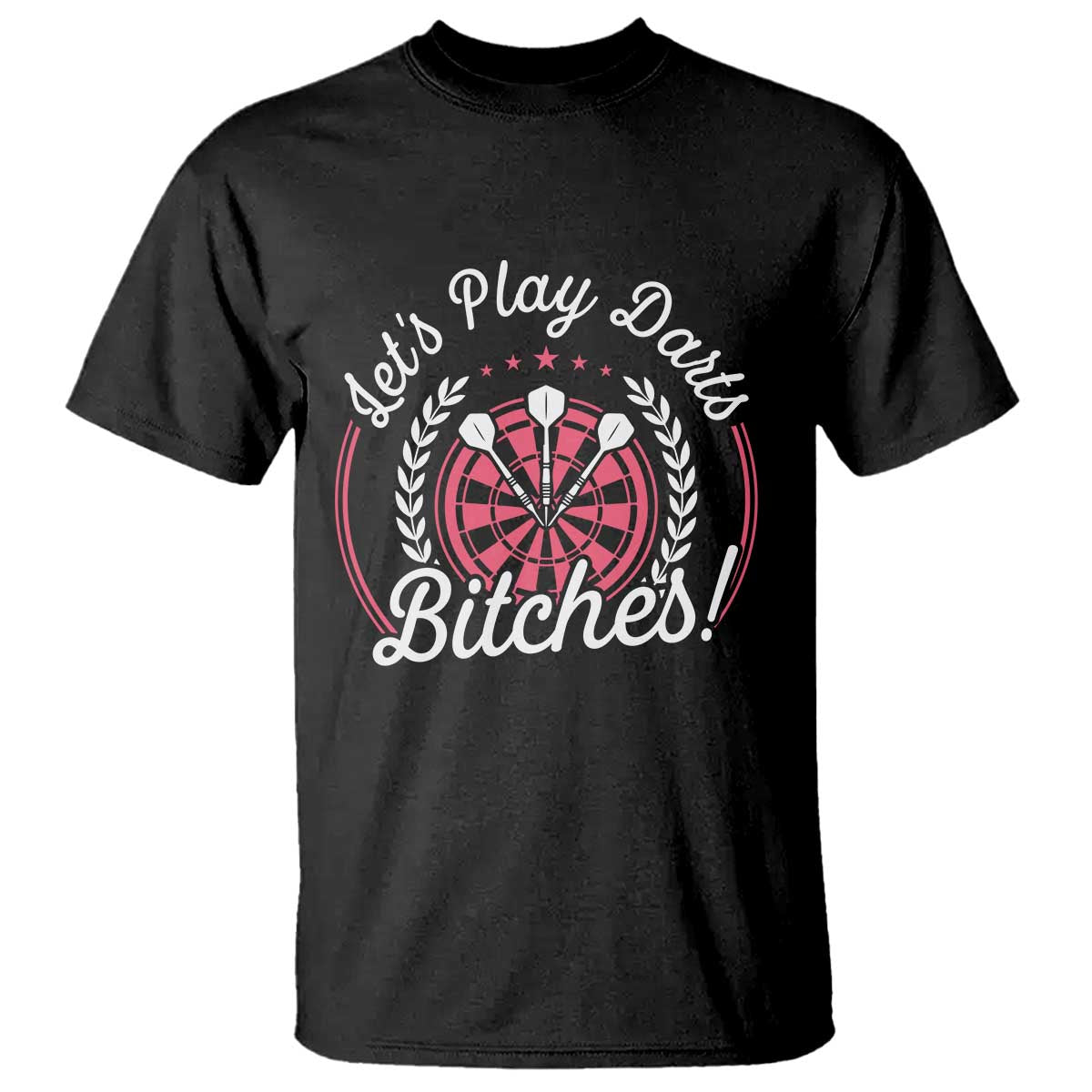Lets Play Darts Bitches T Shirt Funny Female Dartist Gift TS12 Black Print Your Wear