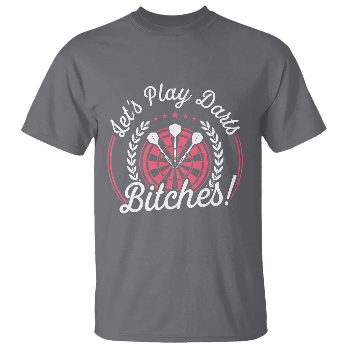 Lets Play Darts Bitches T Shirt Funny Female Dartist Gift TS12 Charcoal Print Your Wear