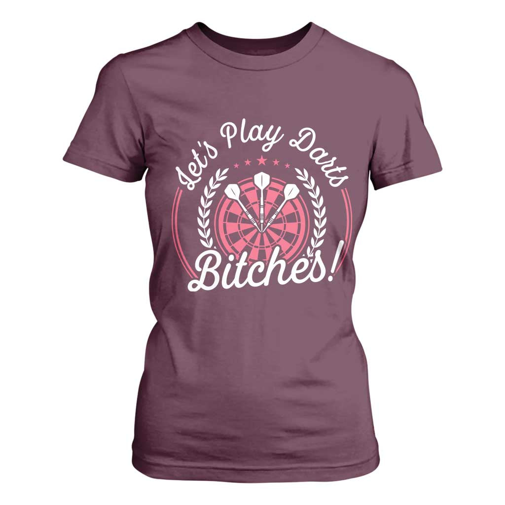 Lets Play Darts Bitches T Shirt For Women Funny Female Dartist Gift TS12 Maroon Print Your Wear